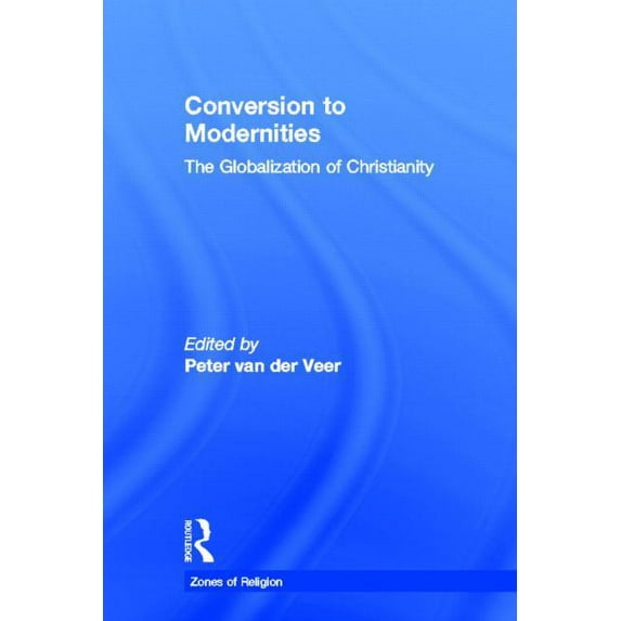 Zones of Religion Conversion to Modernities, (Hardcover)