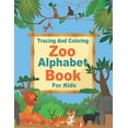 thumbnail image 1 of Zoo Alphabet, Tracing And Coloring Book For Kids: Funny Letter Tracing and Coloring Animals Book For Kids Ages 3-5,79 pa, (Paperback), 1 of 1