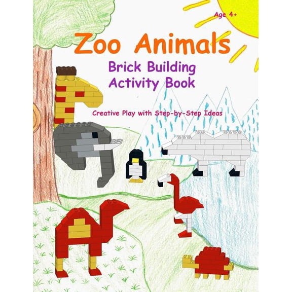 Brick Building Activity Book Zoo Animals - Brick Building Activity Book: This new children's activity guide will teach your little builders about num, Book 1, (Paperback)