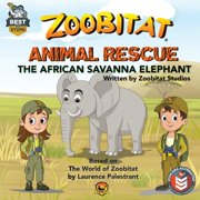 Zoobitat Animal Rescue Zoobitat Animal Rescue The African Savanna Elephant A STEM Accredited Animal and Nature Adventure for Early Readers, Book 3, Paperback