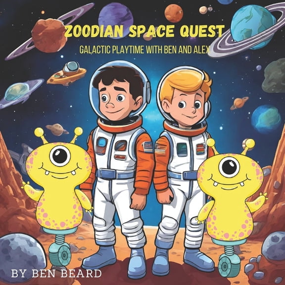 Zoodian Space Quest Zoodian Space Quest: Galactic playtime with Ben and Alex, (Paperback)