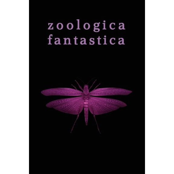 Zoologica Fantastica: An Anthology of Strange Creatures in Classic Cryptofiction, (Paperback)