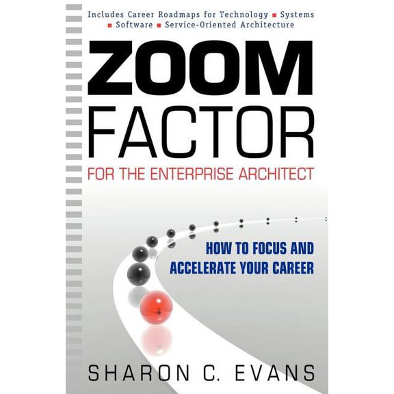 Zoom Factor for the Enterprise Architect: How to Focus and Accelerate Your Career, (Paperback)