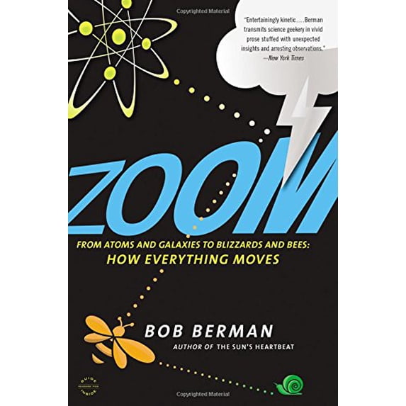 Pre-Owned Zoom: From Atoms and Galaxies to Blizzards and Bees: How Everything Moves (Paperback) 0316217395 9780316217392