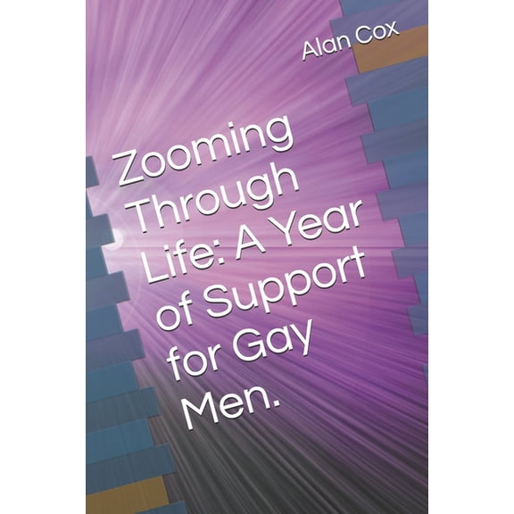 Zooming Through Life. Zooming Through Life: A Year of Support for Gay Men., Book 1, (Paperback)