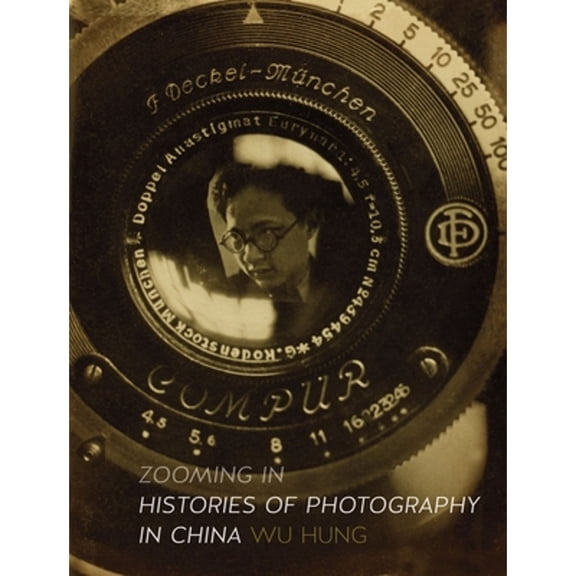 Pre-Owned Zooming in: Histories of Photography in China (Hardcover 9781780235998) by Prof. Wu Hung