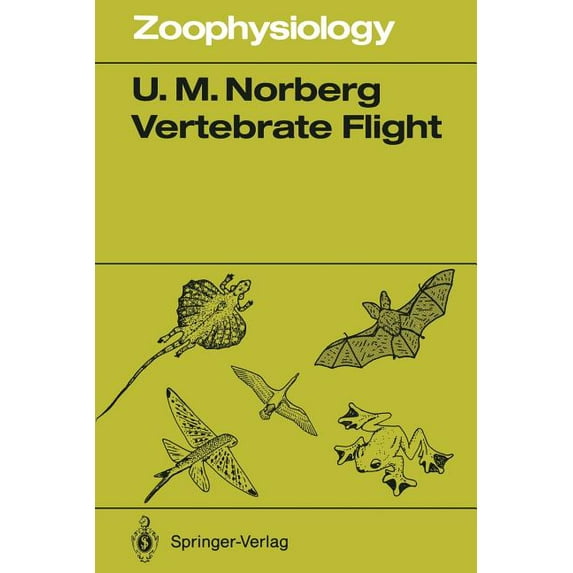 Zoophysiology Vertebrate Flight: Mechanics, Physiology, Morphology, Ecology and Evolution, Book 27, (Paperback)