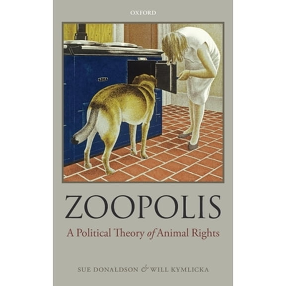 Pre-Owned Zoopolis: A Political Theory of Animal Rights (Hardcover) 0199599661 9780199599660
