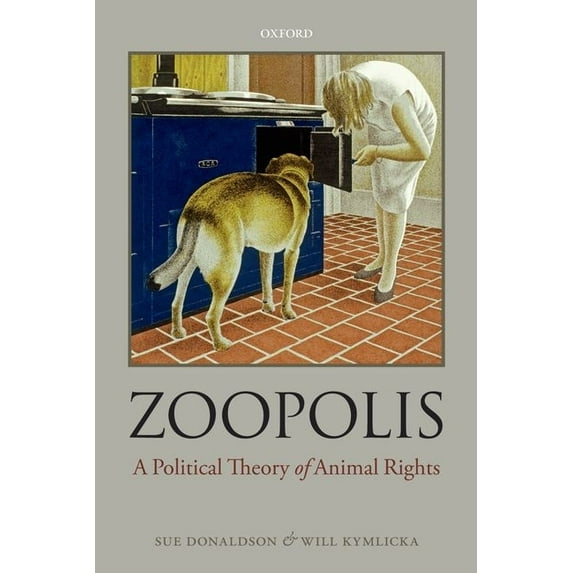 Zoopolis: A Political Theory of Animal Rights, (Paperback)