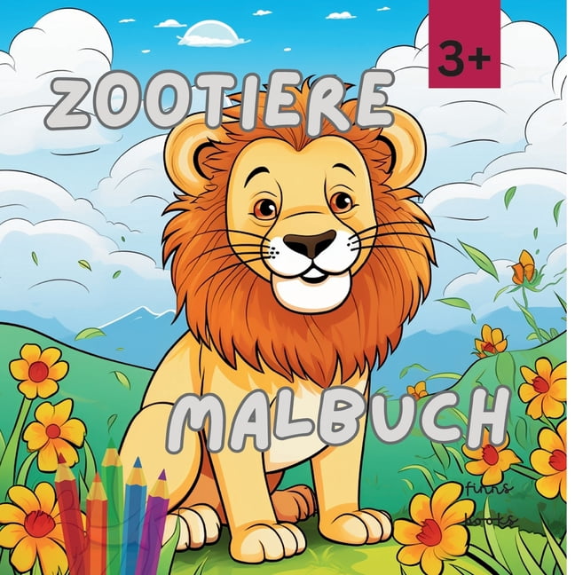 Zootiere Malbuch: Ein tolles Malabenteuer fÃ¼r Kinder ab 3 Jahren., (Paperback)