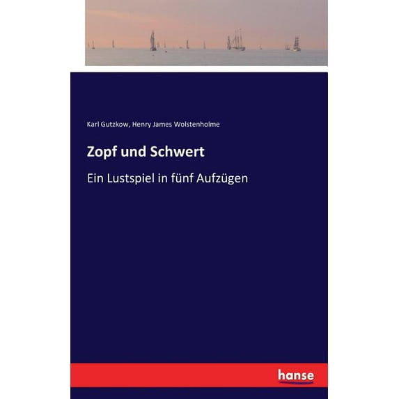 Zopf und Schwert: Ein Lustspiel in fünf Aufzügen, (Paperback)