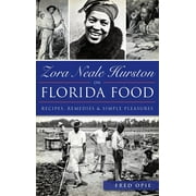 FREDERICK DOUGLASS OPIE; FRED OPIE Zora Neale Hurston on Florida Food: Recipes, Remedies & Simple Pleasures (Hardcover)