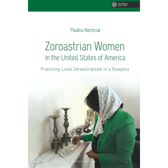 Vastness of Culture Zoroastrian Women in the United States of America: Practicing Lived Zoroastrianism in a Diaspora, Book 1, (Paperback)