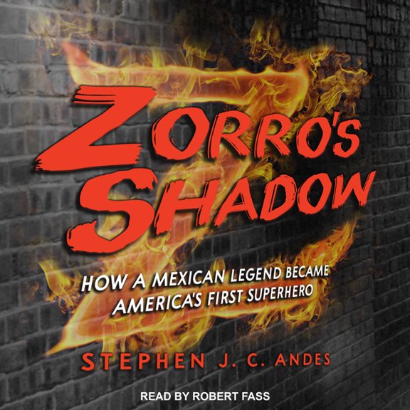 Zorro's Shadow: How a Mexican Legend Became America's First Superhero (Audiobook)