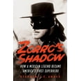 thumbnail image 1 of Zorro's Shadow: How a Mexican Legend Became America's First Superhero, (Paperback), 1 of 1