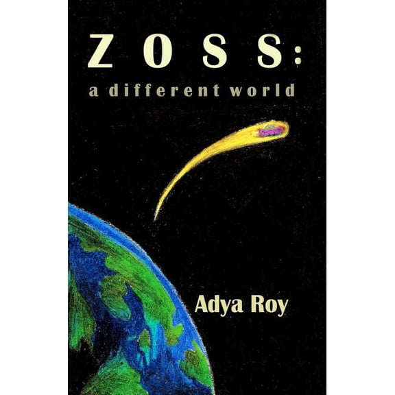 Zoss - A Different World: We are not alone! (Paperback) by Adya Roy, Sheela I Roy