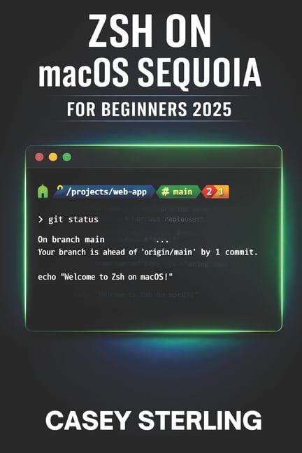 Zsh on macOS Sequoia for Beginners 2025: Detailed Guide to Terminal Mastery with Oh My Zsh and Powerlevel10k Customizati, (Paperback)