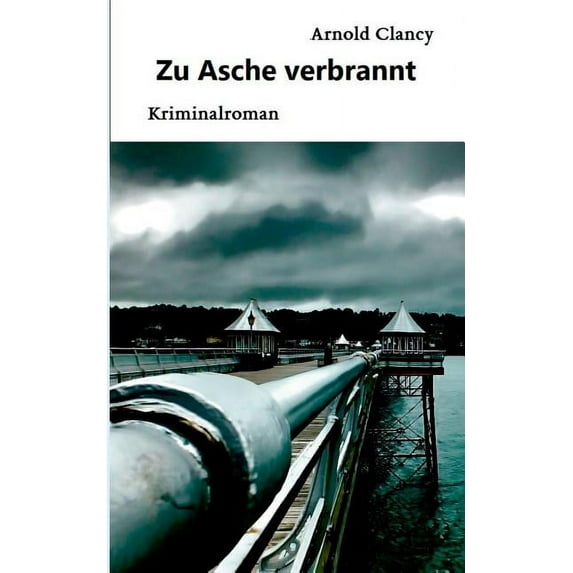 Zu Asche verbrannt : Kriminalroman (Paperback)