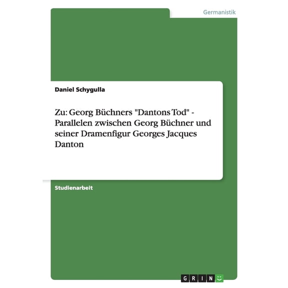 Zu : Georg Bchners "Dantons Tod" - Parallelen zwischen Georg Bchner und seiner Dramenfigur Georges Jacques Danton (Paperback)