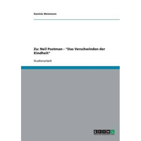 Zu: Neil Postman - "Das Verschwinden der Kindheit"