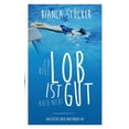 thumbnail image 1 of Zu viel Lob ist auch nicht gut!: Ansichten einer Anachronistin, (Paperback), 1 of 1