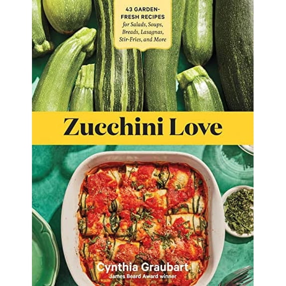 Pre-Owned Zucchini Love: 43 Garden-Fresh Recipes for Salads, Soups, Breads, Lasagnas, Stir-Fries, and More Paperback