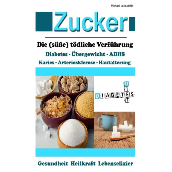 Zucker: Die (se) tdliche Verfhrung [Fettleibigkeit, ADHS, Herz-Kreislauferkrankungen, Diabetes / WISSEN KOMPAKT] (Paperback)