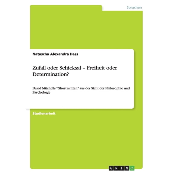 Zufall oder Schicksal - Freiheit oder Determination? : David Mitchells "Ghostwritten" aus der Sicht der Philosophie und Psychologie (Paperback)