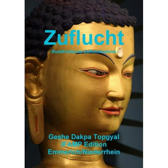 Zuflucht - Buddhistische Zufluchtnahme, (Paperback)