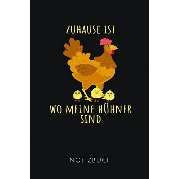 Zuhause Ist Wo Meine Hühner Sind Notizbuch : Geschenkidee für Landwirte - Notizbuch mit 110 linierten Seiten - Format 6x9 DIN A5 - Soft cover matt - (Paperback)