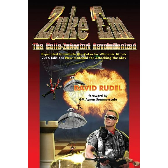 Zuke 'Em-The Colle Zukertort Revolutionized: A Chess Opening System for Everyone, Now Bullet-Proofed with New Ideas (Paperback)