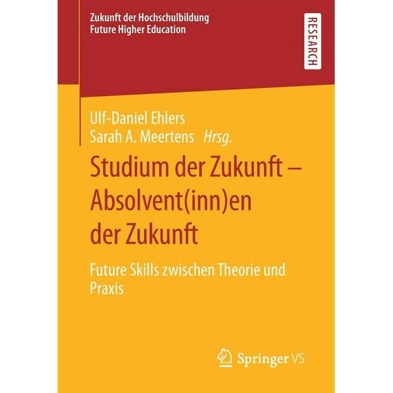 Zukunft Der Hochschulbildung - Future Hi Studium Der Zukunft - Absolvent(inn)En Der Zukunft: Future Skills Zwischen Theorie Und PRAXIS, (Paperback)