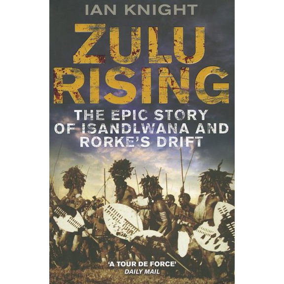 Zulu Rising: The Epic Story of iSandlwana and Rorke's Drift, (Paperback)