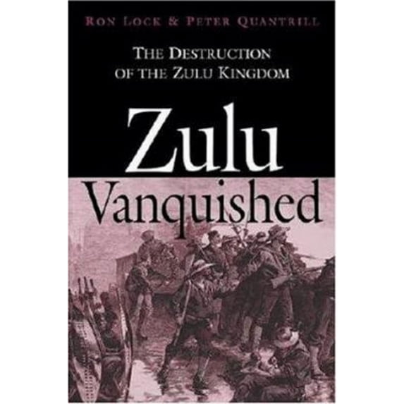 Pre-Owned Zulu Vanquished: The Destruction of the Zulu Kingdom (Hardcover) 1853676608 9781853676604