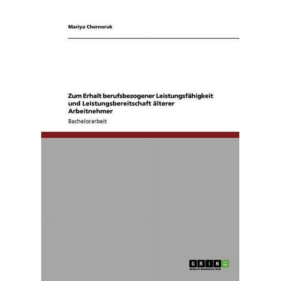 Zum Erhalt berufsbezogener Leistungsfähigkeit und Leistungsbereitschaft älterer Arbeitnehmer (Paperback)