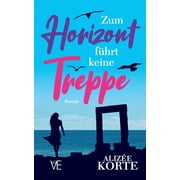 ALIZE KORTE Zum Horizont führt keine Treppe (Paperback)