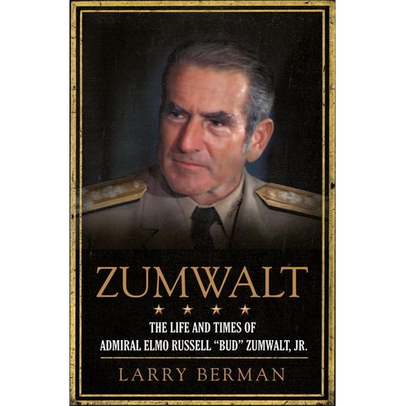 Zumwalt : The Life and Times of Admiral Elmo Russell "bud" Zumwalt, Jr. (Hardcover)