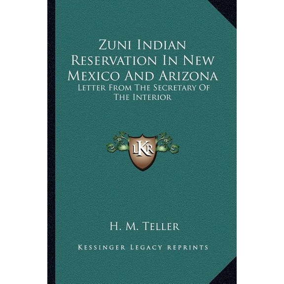Zuni Indian Reservation In New Mexico And Arizona : Letter From The Secretary Of The Interior (Paperback)