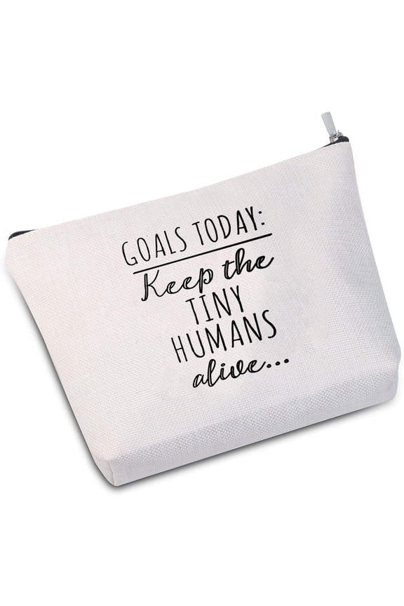 Mom Makeup Bag Mothers Day Gift Goals Today Keep the Tiny Humans Alive Cosmetic Bag Wife Gift Daycare Teacher Gift Nicu Nurse Gift (Goals Today white)