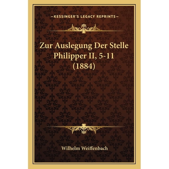 Zur Auslegung Der Stelle Philipper II, 5-11 (1884) (Paperback)