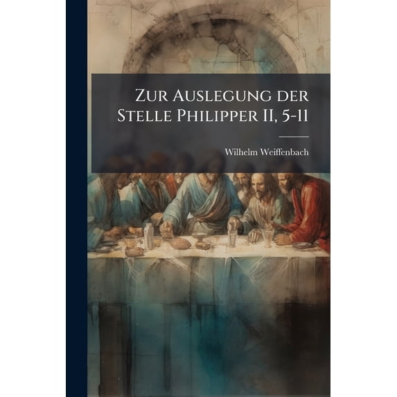 Zur Auslegung der Stelle Philipper II, 5-11 (Paperback)