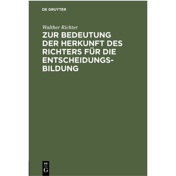 Zur Bedeutung Der Herkunft Des Richters FÃ¼r Die Entscheidungsbildung, (Hardcover)