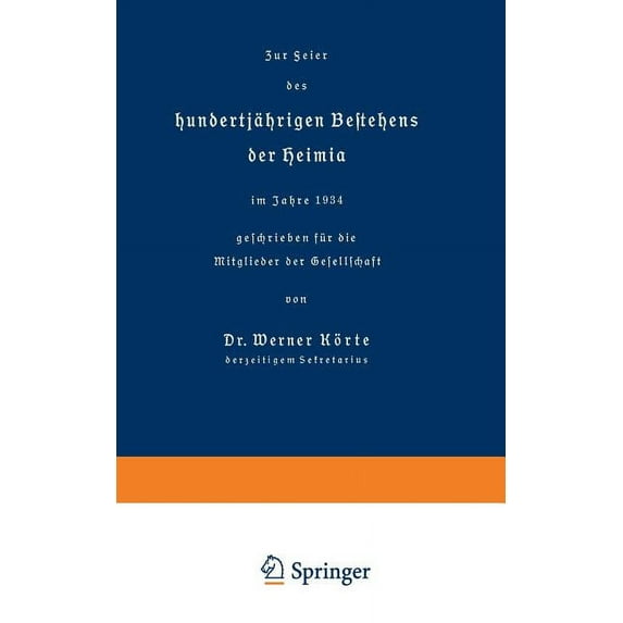 Zur Feier Des Hundertjährigen Bestehens Der Heimia Im Jahre 1934 Geschrieben Für Die Mitglieder Der Gesellschaft, (Paperback)