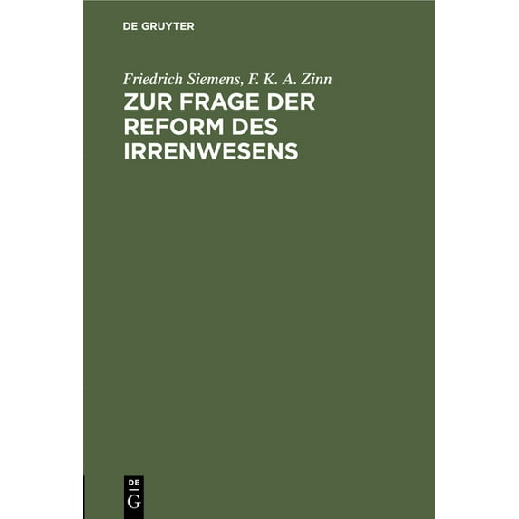 Zur Frage Der Reform Des Irrenwesens: Verhandlungen Und Beschlüsse Des Vereins Der Deutschen Irrenärzte in Der Sitzung V, (Hardcover)