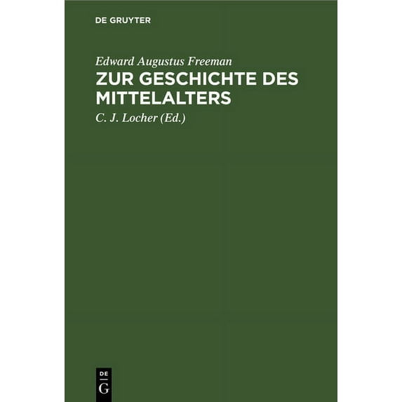 Zur Geschichte Des Mittelalters: Ausgewählte Historische Essays, (Hardcover)