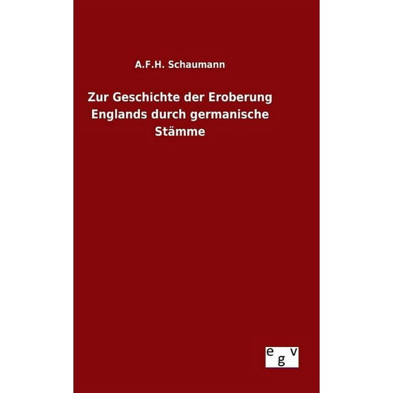 Zur Geschichte der Eroberung Englands durch germanische Stämme (Hardcover)