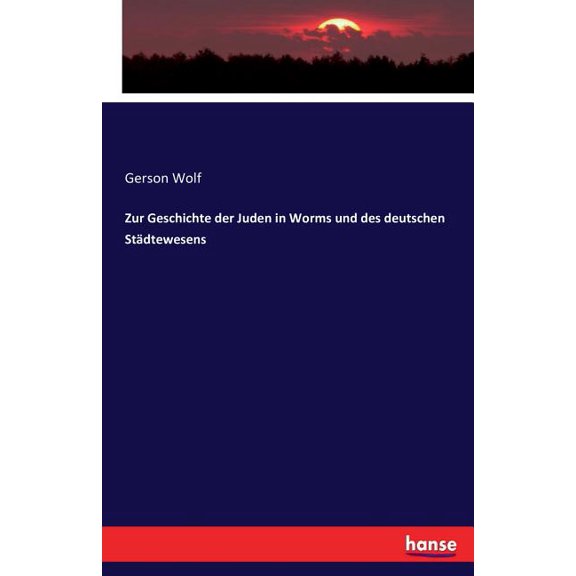 Zur Geschichte der Juden in Worms und des deutschen Stdtewesens, (Paperback)