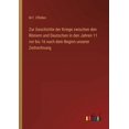 thumbnail image 1 of Zur Geschichte der Kriege zwischen den Römern und Deutschen in den Jahren 11 vor bis 16 nach dem Beginn unserer Zeitrechnung (Paperback), 1 of 1