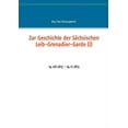 thumbnail image 1 of Zur Geschichte der SÃ¤chsischen Leib-Grenadier-Garde (I): 14.08.1813 - 14.11.1813, (Paperback), 1 of 1