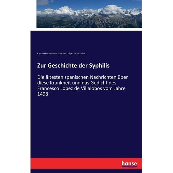 Zur Geschichte der Syphilis: Die ältesten spanischen Nachrichten über diese Krankheit und das Gedicht des Francesco Lope, (Paperback)